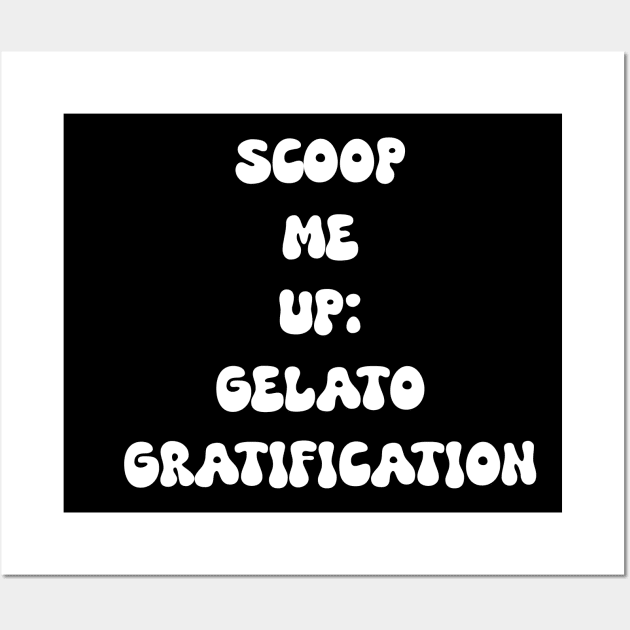 Scoop Me Up: Gelato Gratification for gelato lovers Wall Art by Spaceboyishere